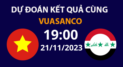 Soi kèo Việt Nam vs Iraq – 19h00 – 21/11/23 – VL World Cup 2026