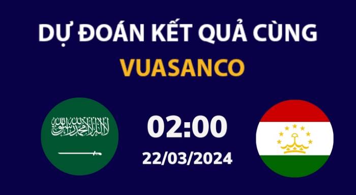 Soi kèo Ả Rập Saudi vs Tajikistan – 02h00 – 22/02 – VL World Cup