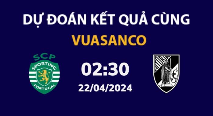 Soi kèo Sporting CP vs Vitoria Guimaraes – 02h30 – 22/04 – VĐQG Bồ Đào Nha